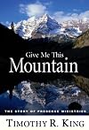 Give Me This Mountain: The Story of Presence Ministries