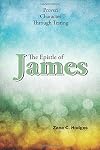 The Epistle of James: Proven Character Through Testing (The Grace New Testament Commentary Series)