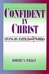 Confident in Christ: Living By Faith Really Works