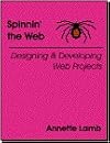 Spinnin' the Web: Designing & Developing Web Projects