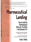 Pharmaceutical Landing How to Land the Pharmceutical Sales Job You Want and Succeed In It! 2nd Edition