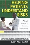 Helping Patients Understand Risks: 7 Simple Strategies for Successful Communication, 2nd Edition