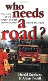 Who Needs a Road: The Story of the Longest and Last Motor Journey Around the World