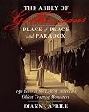 The Abbey of Gethsemani: Place of Peace and Paradox (150 Years in the Life of America's Oldest Trappist Monastery)