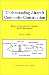 Understanding Aircraft Composite Construction: Basics of Materials and Techniques for the Non-Engineer