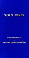 Tout Paris the Source Guide to the Art of French Decoration