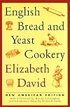 English Bread and Yeast Cookery: New American Edition