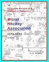 The Complete Historical & Statistical Reference to the World Hockey Association, 1972-1979