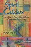 Spirit Catcher: The Life and Art of John Coltrane