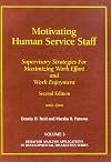 Motivating human service staff: Supervisory strategies for maximizing work effort and work enjoyment