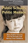 Public Schools, Public Menace: How Public Schools Lie to Parents and Betray Our Children