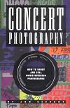 Concert Photograpy: How to Shoot and Sell Music Business Photographs