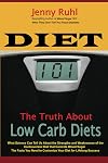 Diet 101: The Truth About Low Carb Diets