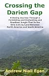 Crossing the Darien Gap: A Daring Journey Through the Roadless and Enchanting Jungle Between North America and South America