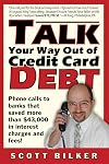 Talk Your Way Out of Credit Card Debt!: Phone Calls to Banks That Saved More Than $43,000 in Interest Charges and Fees