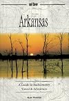 Arkansas: A Guide to Backcountry Travel & Adventure (Guides to Backcountry Travel & Adventure,)