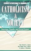 Catholicism & Society Manual: Marriage, Family and Social Issues