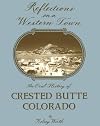 Reflections on a Western Town: An Oral History of Crested Butte, Colorado