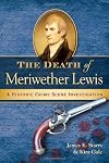 The Death of Meriwether Lewis: A Historic Crime Scene Investigation
