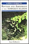 A Field Guide to Reptiles and Amphibians in the Hawaiian Islands