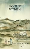 Pioneer Women (True Tales of the Old West)