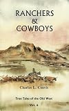 RANCHERS AND COWBOYS: TRUE TALES OF THE OLD WEST, VOL 6
