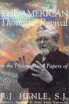 The American Thomistic Revival: In the Philosophical Papers of R.J. Henle, S.J.