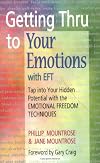 Getting Thru to Your Emotions with EFT: Tap into Your Hidden Potential with the Emotional Freedom Techniques
