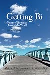 Getting Bi: Voices of Bisexuals Around the World, Second Edition