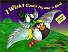 I Wish I Could Fly Like a Bird!