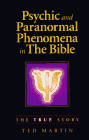 Psychic and Paranormal Phenomena in the Bible: The True Story