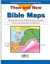 Then and Now Bible Maps: Compare Bible Times with Modern Day