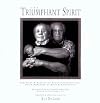 The Triumphant Spirit: Portraits & Stories of Holocaust Survivors Their Messages of Hope & Compassion