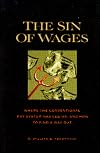 The Sin of Wages: Where the Conventional Pay System has Led Us and How