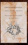 A Wiccan Bardo, Revisited: initiation and self-transformation - Rev. Paul V. Beyerl