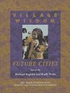 Village Wisdom: Future Cities