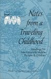 Notes from a Traveling Childhood: Readings for Internationally Mobile Parents & Children