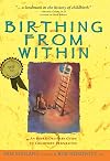 Birthing from Within: An Extra-Ordinary Guide to Childbirth Preparation