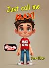 Just Call Me MAX!