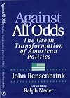 Against All Odds; The Green Transformation of American Politics
