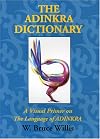 The Adinkra dictionary: A visual primer on the language of Adinkra