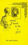 Mom I Need to be a Girl