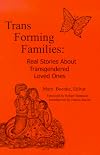 Trans Forming Families: Real Stories About Transgendered Loved Ones