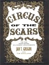 Circus of the Scars : The True Inside Odyssey of a Modern Circus Sideshow