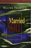 I Married You