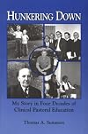 Hunkering Down: My Story in Four Decades of Clinical Pastoral Education