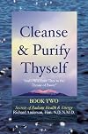 Cleanse and Purify Thyself, Book Two : Secrets of Radiant Health and Energy