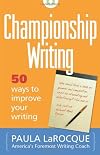 Championship Writing: 50 Ways to Improve Your Writing