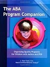 The ABA Program Companion: Organizing Quality Programs for Children With Autism and PDD