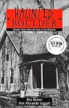 Haunted Boulder: Ghostly Tales From the Foot of the Flatirons.
